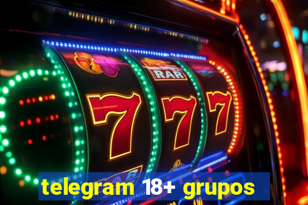 telegram 18+ grupos